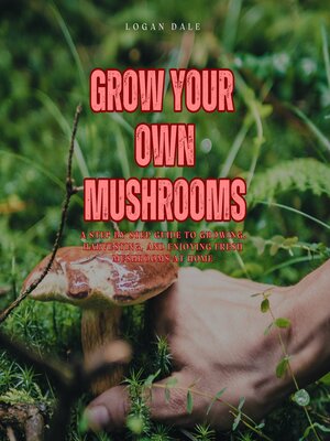 cover image of Grow Your Own Mushrooms